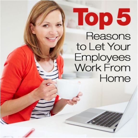 Top Five Reasons to Let Your Employees Work from Home